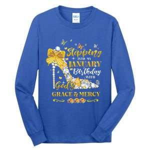 Stepping Into My January Birthday With Gods Grace And Mercy Great Gift Tall Long Sleeve T-Shirt