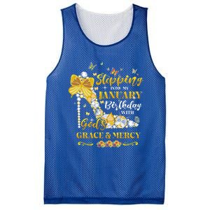 Stepping Into My January Birthday With Gods Grace And Mercy Great Gift Mesh Reversible Basketball Jersey Tank