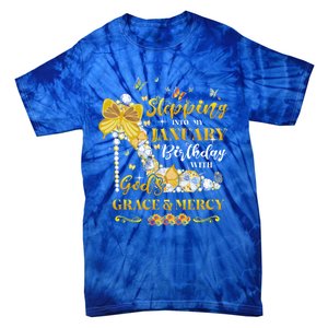 Stepping Into My January Birthday With Gods Grace And Mercy Great Gift Tie-Dye T-Shirt