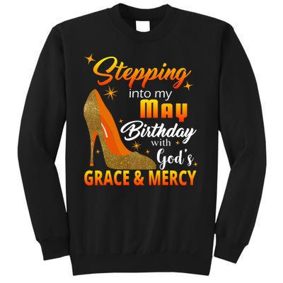 Stepping Into My May Birthday With God's Grace And Mercy Sweatshirt