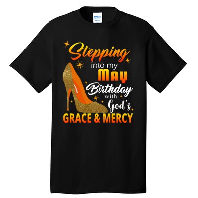 Stepping Into My May Birthday With God's Grace And Mercy Tall T-Shirt