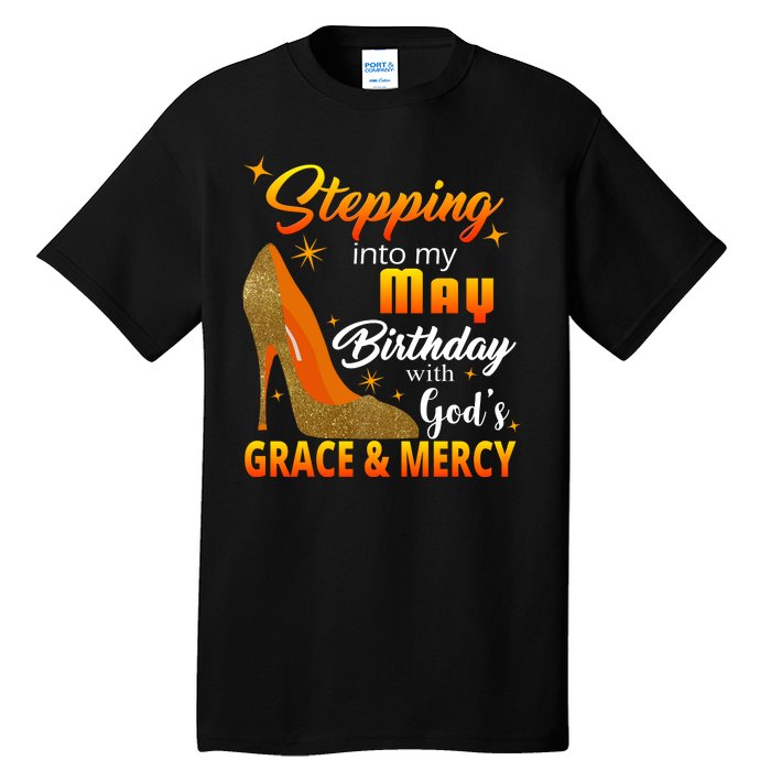 Stepping Into My May Birthday With God's Grace And Mercy Tall T-Shirt