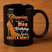 Stepping Into My May Birthday With God's Grace And Mercy 11oz C Handle Ceramic Mug