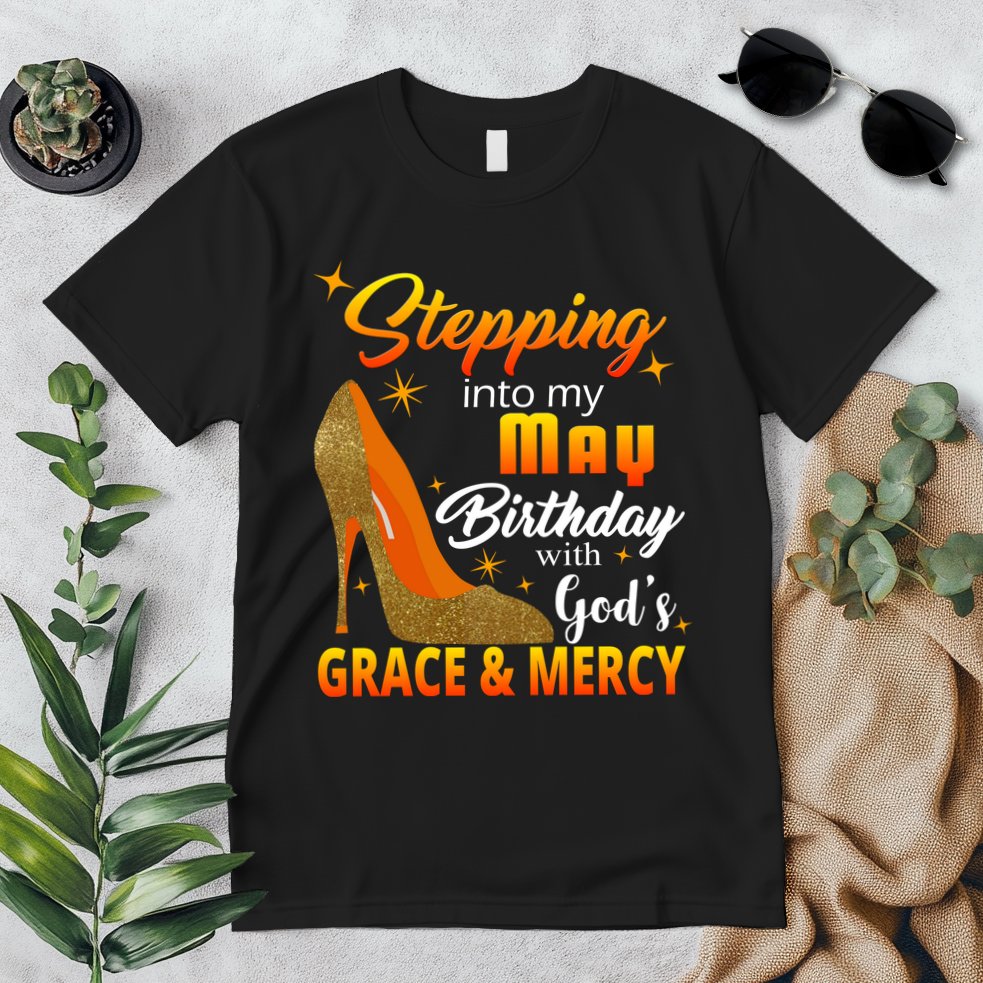 Stepping Into My May Birthday With God's Grace And Mercy Premium T-Shirt