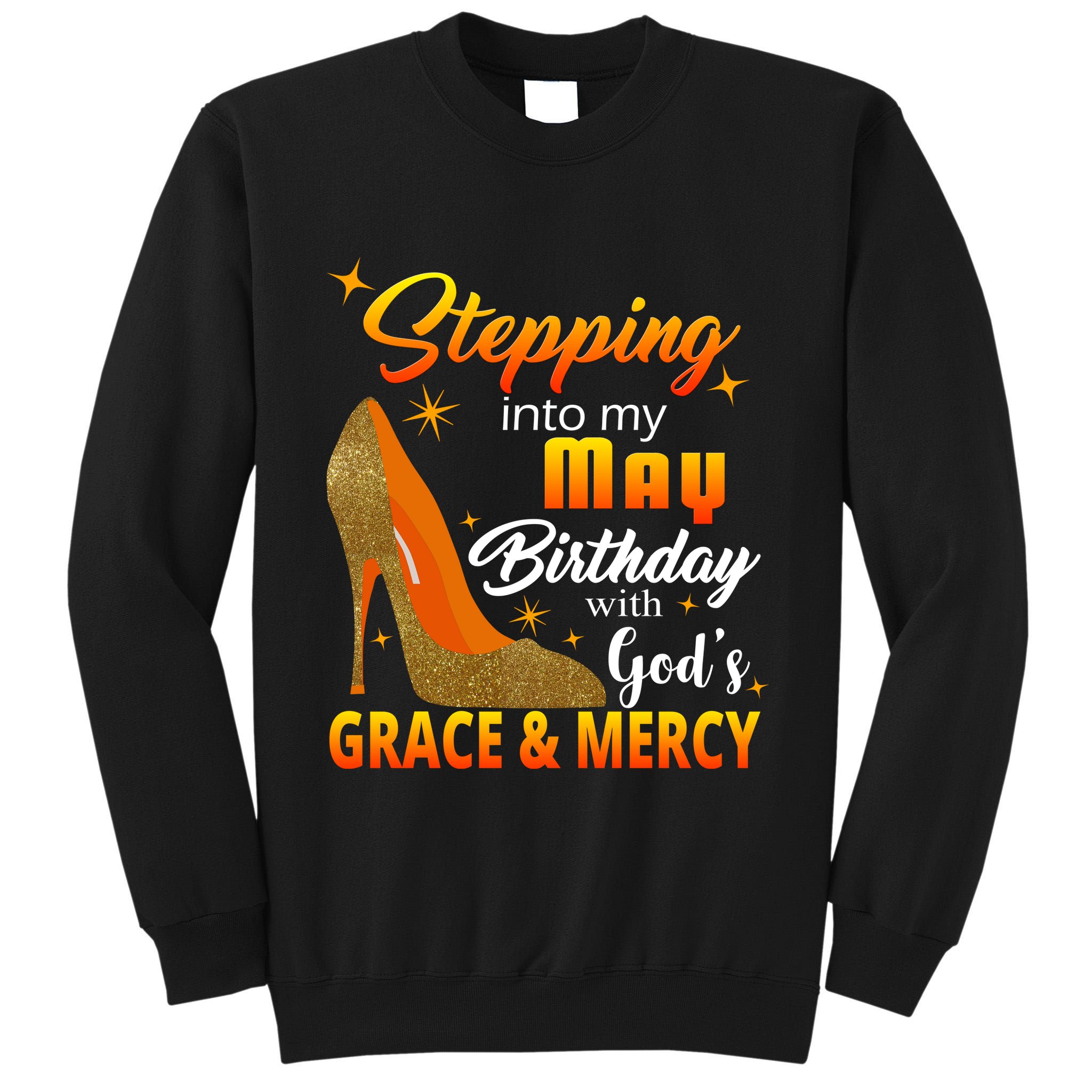Stepping Into My May Birthday With God's Grace And Mercy Tall Sweatshirt