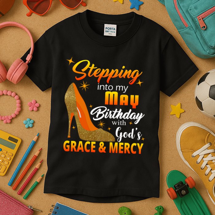 Stepping Into My May Birthday With God's Grace And Mercy Kids T-Shirt