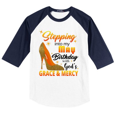 Stepping Into My May Birthday With God's Grace And Mercy Baseball Sleeve Shirt