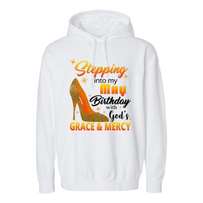 Stepping Into My May Birthday With God's Grace And Mercy Garment-Dyed Fleece Hoodie