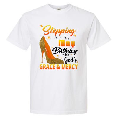 Stepping Into My May Birthday With God's Grace And Mercy Garment-Dyed Heavyweight T-Shirt