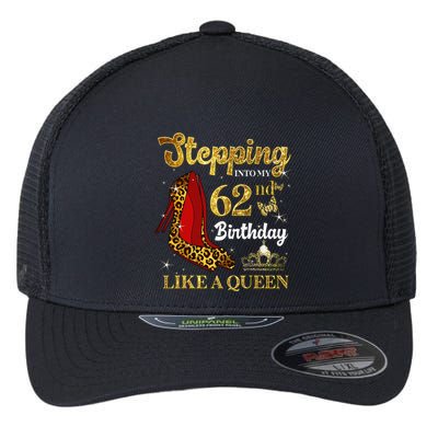 Stepping Into My 62nd Birthday Like A Queen Funny 62 Years Flexfit Unipanel Trucker Cap