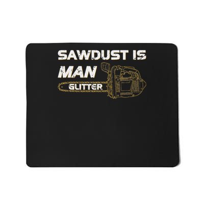 Sawdust Is Man Mousepad