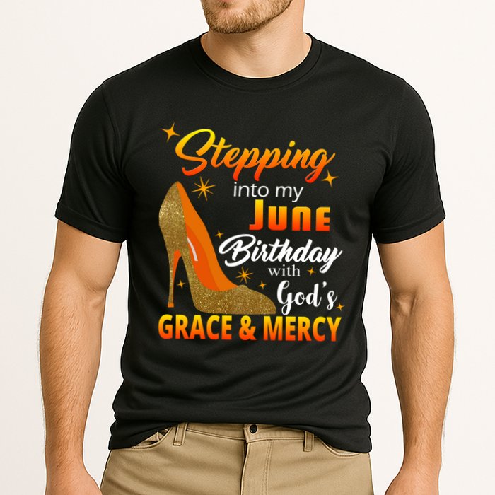 Stepping Into My June Birthday With God's Grace And Mercy Cooling Performance Crew T-Shirt