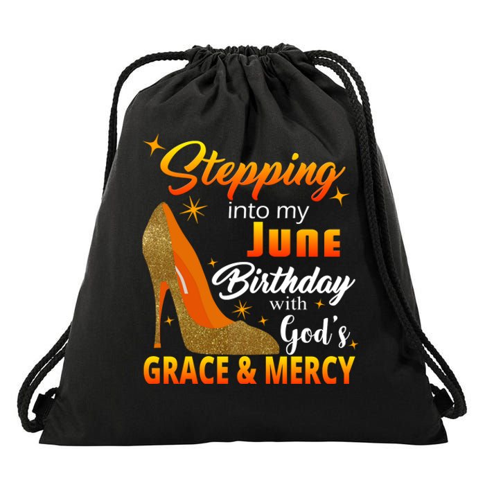 Stepping Into My June Birthday With God's Grace And Mercy Drawstring Bag