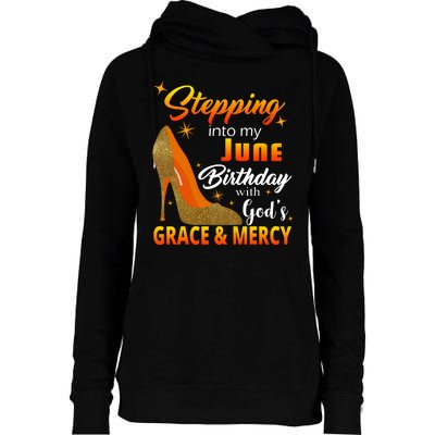 Stepping Into My June Birthday With God's Grace And Mercy Womens Funnel Neck Pullover Hood