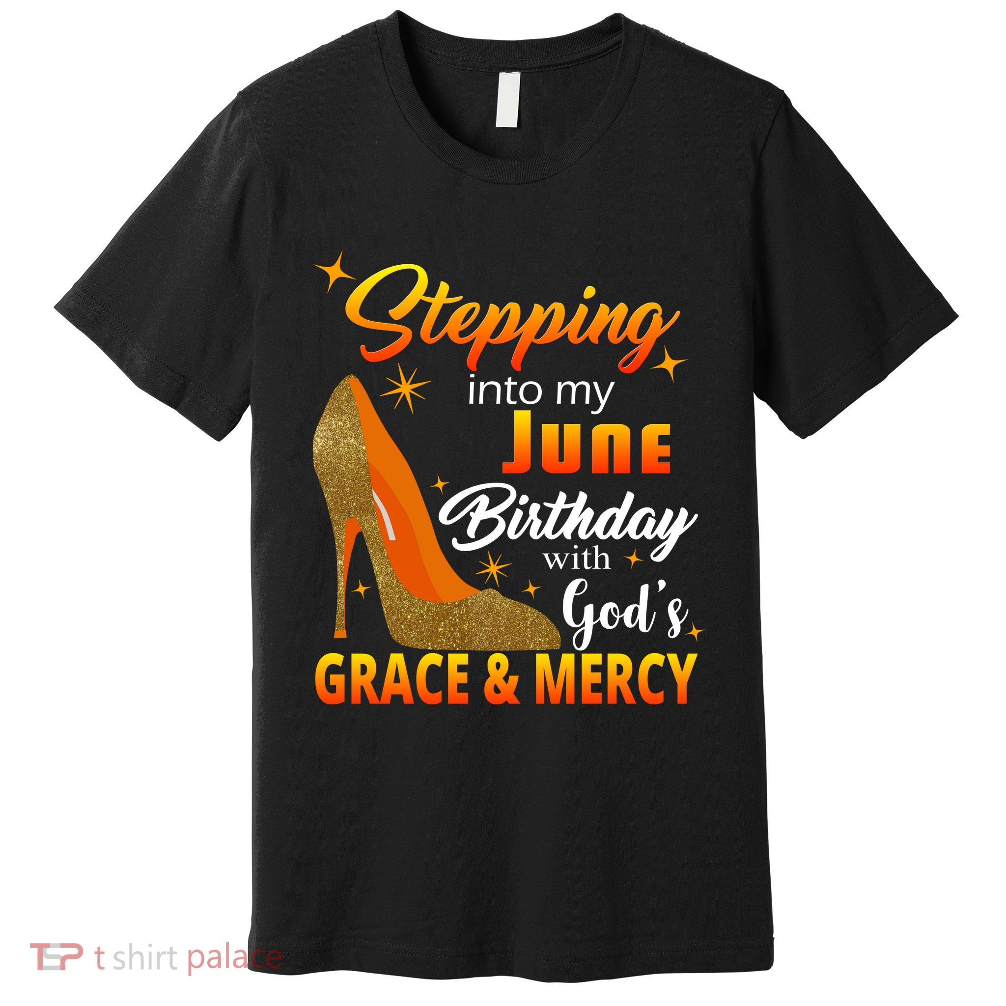 Stepping Into My June Birthday With God's Grace And Mercy Premium T-Shirt