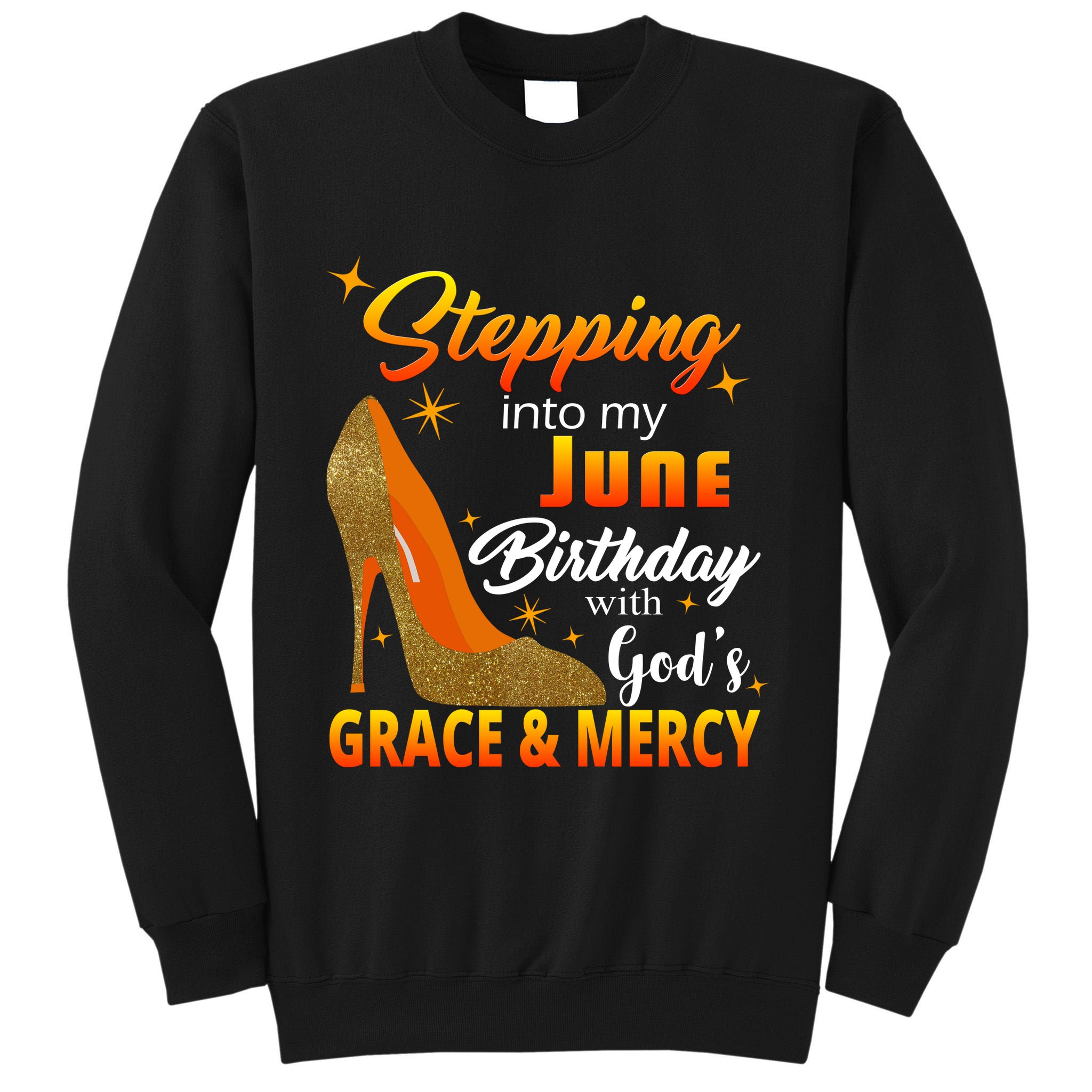 Stepping Into My June Birthday With God's Grace And Mercy Tall Sweatshirt