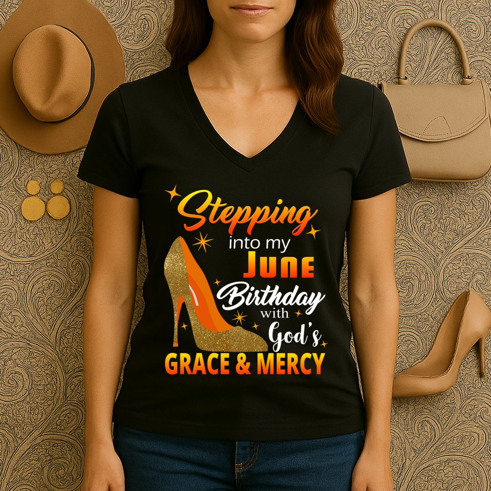 Stepping Into My June Birthday With God's Grace And Mercy Women's V-Neck T-Shirt