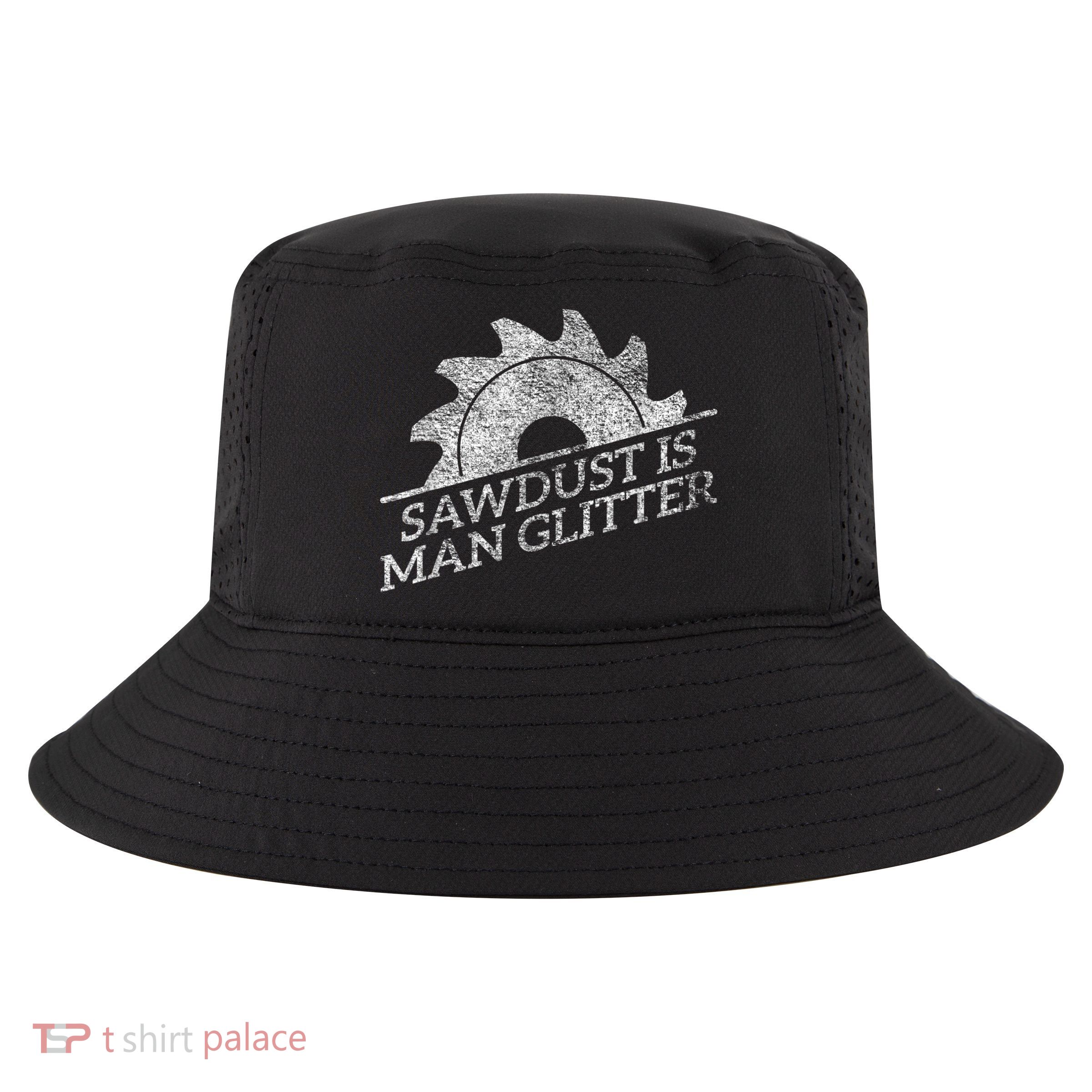 SAWDUST IS MAN GLITTER LUMBERJACK WOOD WORKER CARPENTER Cool Comfort Performance Bucket Hat