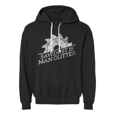 SAWDUST IS MAN GLITTER LUMBERJACK WOOD WORKER CARPENTER Garment-Dyed Fleece Hoodie