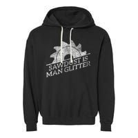 SAWDUST IS MAN GLITTER LUMBERJACK WOOD WORKER CARPENTER Garment-Dyed Fleece Hoodie