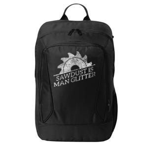 SAWDUST IS MAN GLITTER LUMBERJACK WOOD WORKER CARPENTER City Backpack