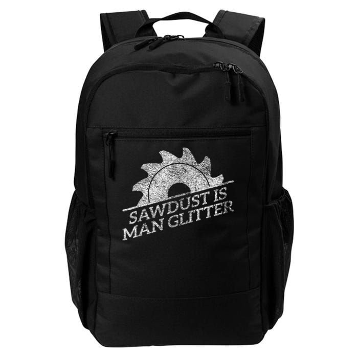 SAWDUST IS MAN GLITTER LUMBERJACK WOOD WORKER CARPENTER Daily Commute Backpack