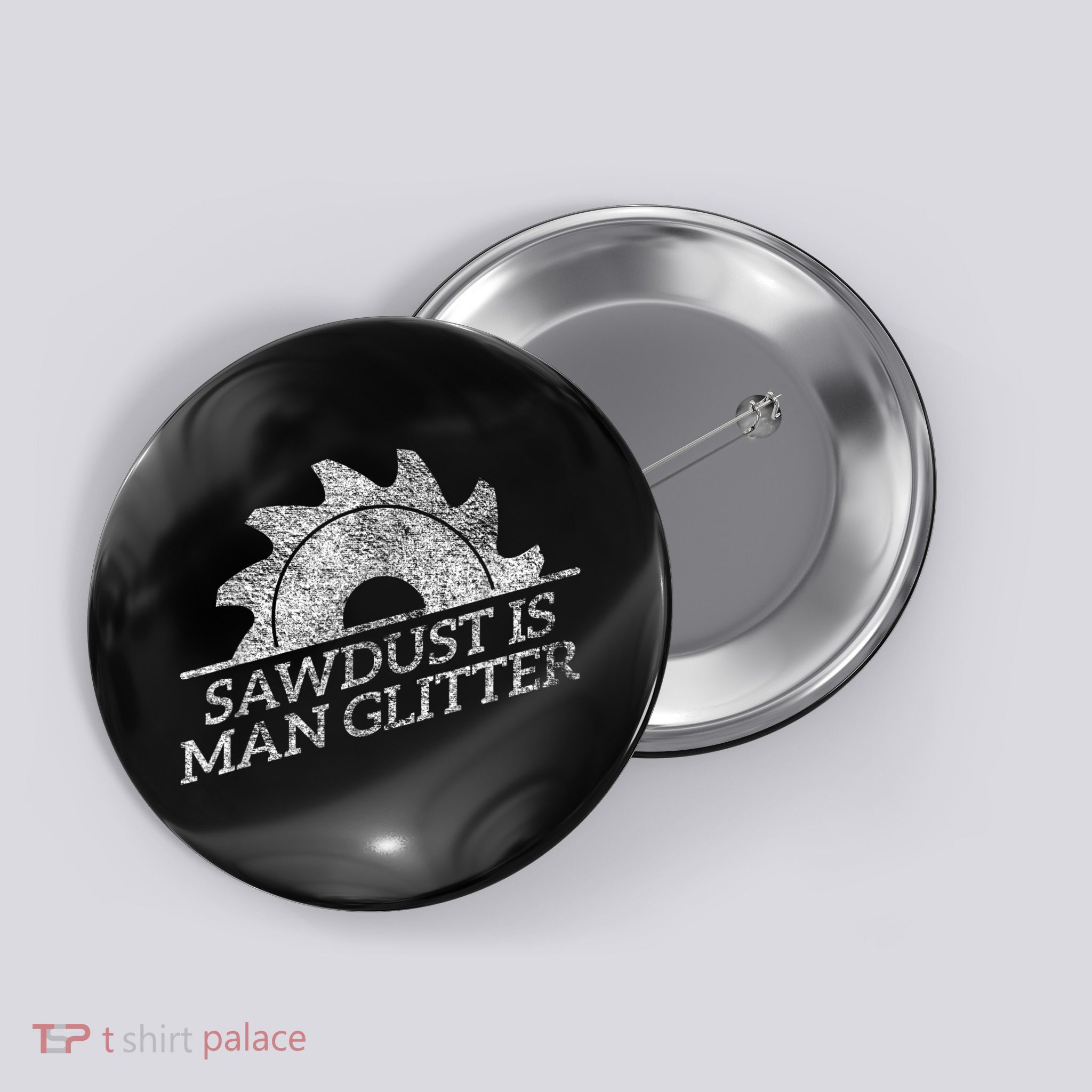 SAWDUST IS MAN GLITTER LUMBERJACK WOOD WORKER CARPENTER Button