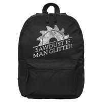 SAWDUST IS MAN GLITTER LUMBERJACK WOOD WORKER CARPENTER 16 in Basic Backpack