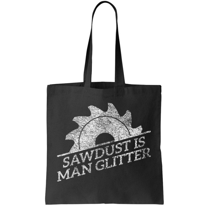 SAWDUST IS MAN GLITTER LUMBERJACK WOOD WORKER CARPENTER Tote Bag