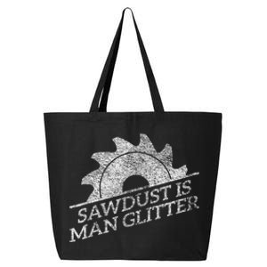 SAWDUST IS MAN GLITTER LUMBERJACK WOOD WORKER CARPENTER 25L Jumbo Tote