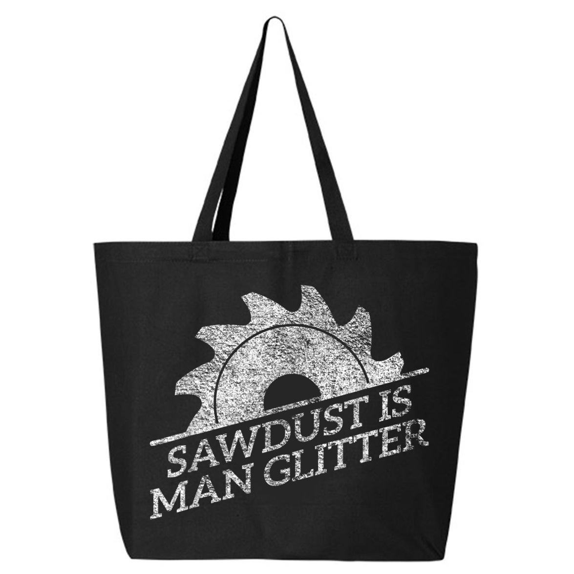 SAWDUST IS MAN GLITTER LUMBERJACK WOOD WORKER CARPENTER 25L Jumbo Tote