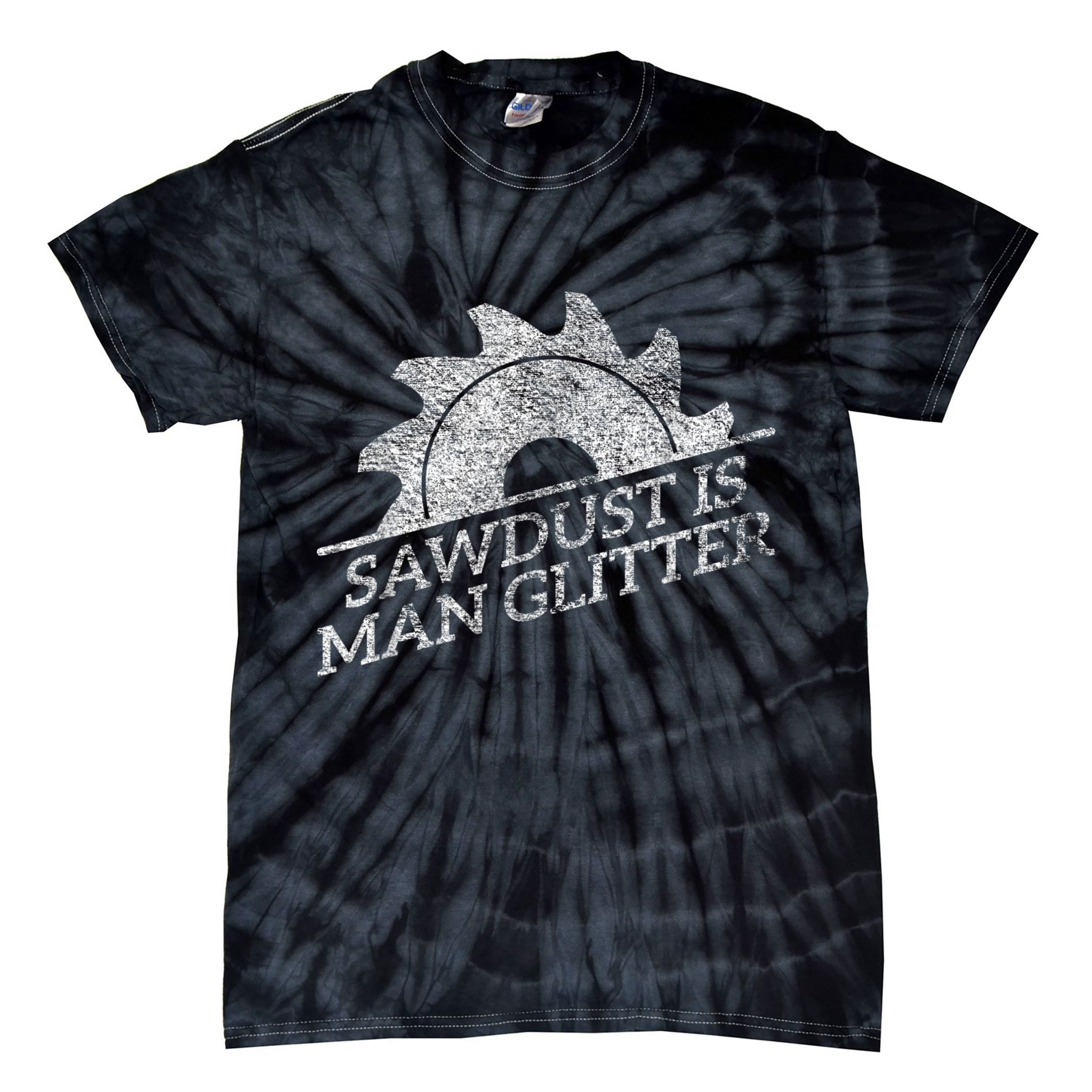 SAWDUST IS MAN GLITTER LUMBERJACK WOOD WORKER CARPENTER Tie-Dye T-Shirt