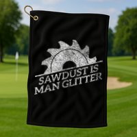 SAWDUST IS MAN GLITTER LUMBERJACK WOOD WORKER CARPENTER Golf Towel