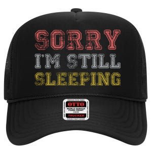 Sorry I M Still Sleeping Funny T High Crown Mesh Back Trucker Hat