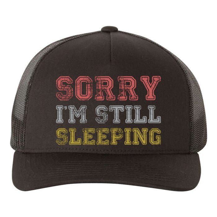 Sorry I M Still Sleeping Funny T Yupoong Adult 5-Panel Trucker Hat