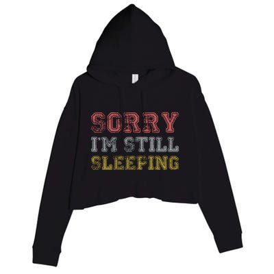 Sorry I M Still Sleeping Funny T Crop Fleece Hoodie