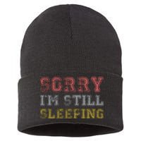 Sorry I M Still Sleeping Funny T Sustainable Knit Beanie