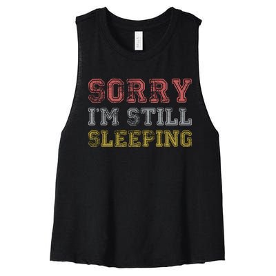 Sorry I M Still Sleeping Funny T Women's Racerback Cropped Tank