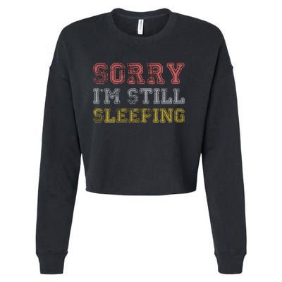 Sorry I M Still Sleeping Funny T Cropped Pullover Crew