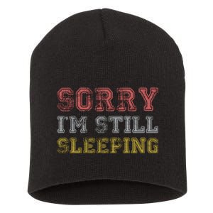 Sorry I M Still Sleeping Funny T Short Acrylic Beanie