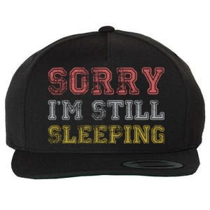 Sorry I M Still Sleeping Funny T Wool Snapback Cap