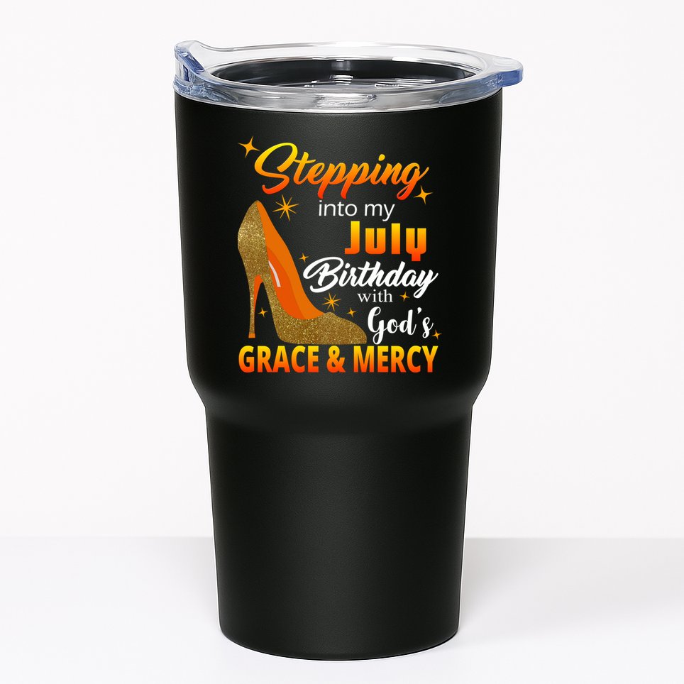Stepping Into My July Birthday With God's Grace And Mercy Tumbler