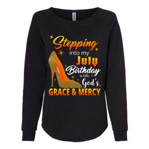 Stepping Into My July Birthday With God's Grace And Mercy Womens California Wash Sweatshirt