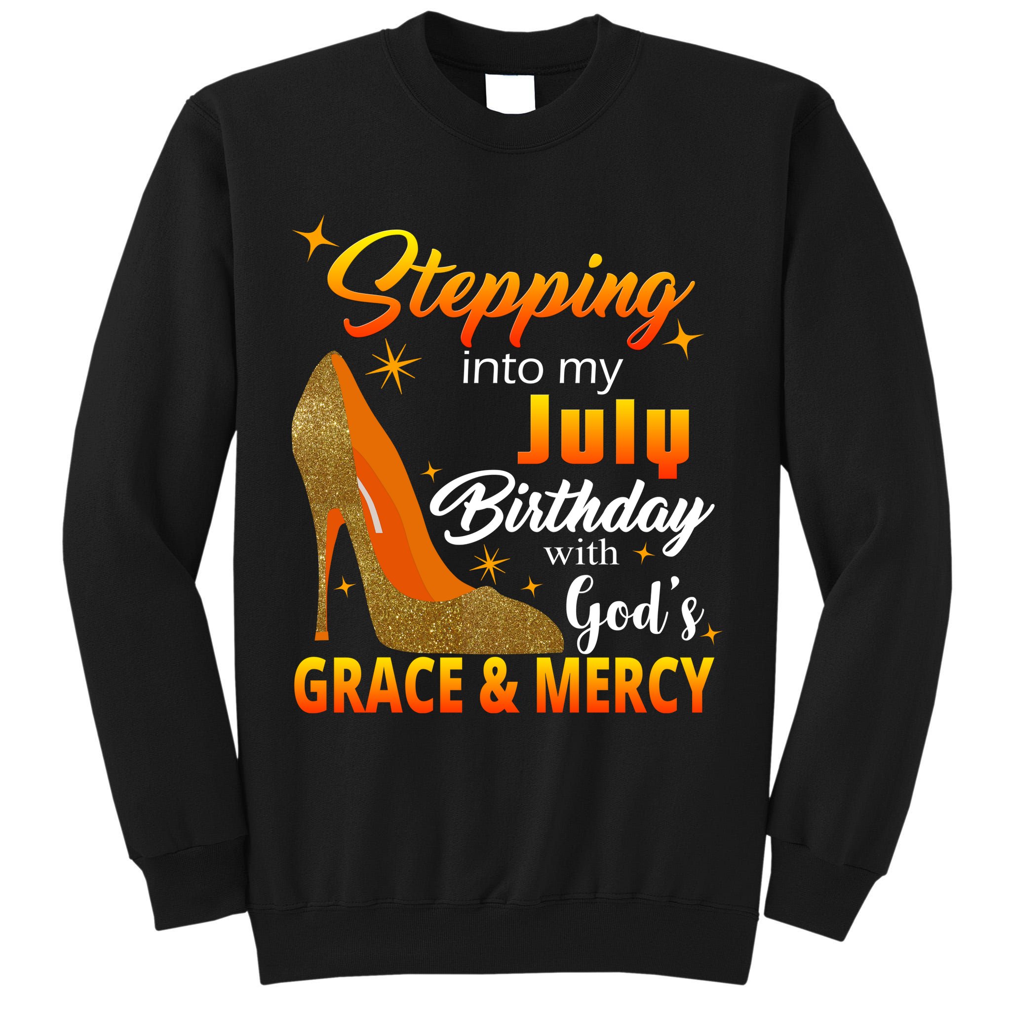 Stepping Into My July Birthday With God's Grace And Mercy Tall Sweatshirt