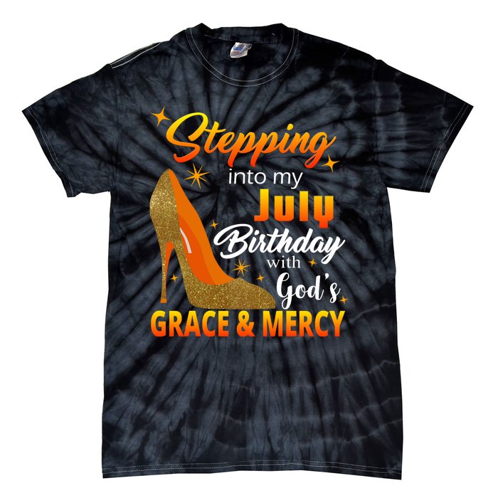 Stepping Into My July Birthday With God's Grace And Mercy Tie-Dye T-Shirt