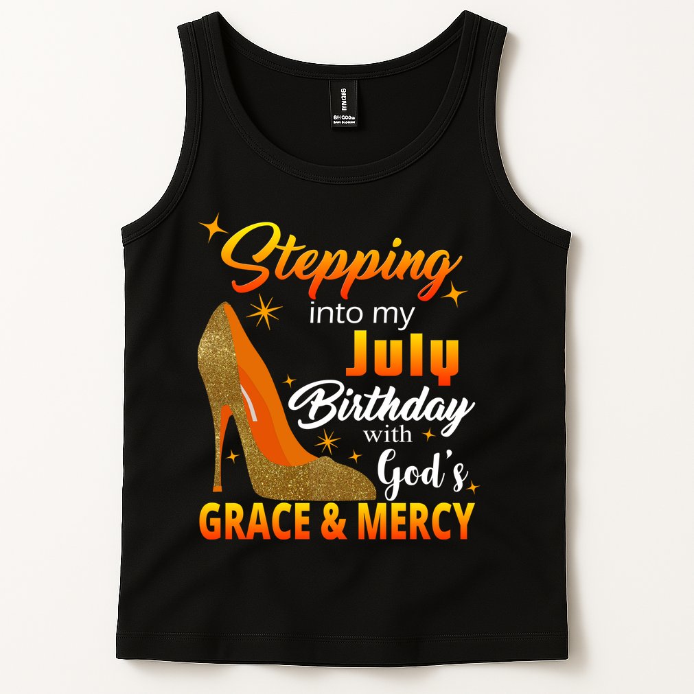 Stepping Into My July Birthday With God's Grace And Mercy Tank Top