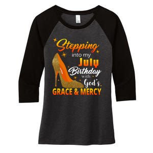 Stepping Into My July Birthday With God's Grace And Mercy Women's Tri-Blend 3/4-Sleeve Raglan Shirt