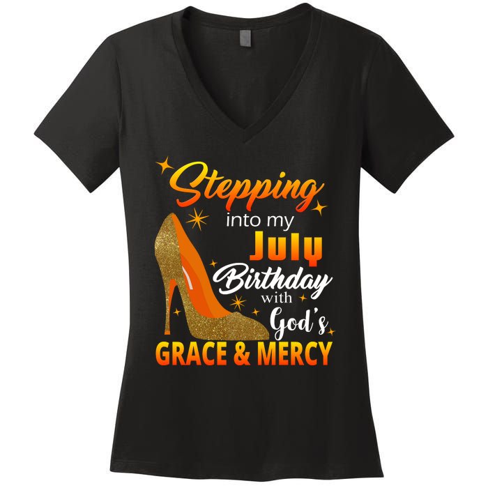 Stepping Into My July Birthday With God's Grace And Mercy Women's V-Neck T-Shirt