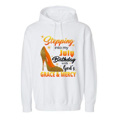 Stepping Into My July Birthday With God's Grace And Mercy Garment-Dyed Fleece Hoodie