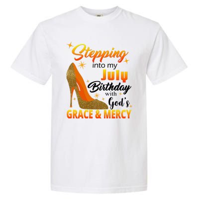 Stepping Into My July Birthday With God's Grace And Mercy Garment-Dyed Heavyweight T-Shirt